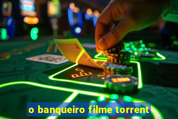 o banqueiro filme torrent